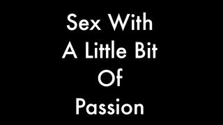 Sex With A Little Bit Of Passion