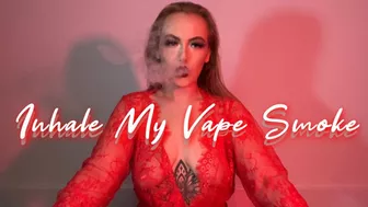 Inhale My Vape Smoke (480P)